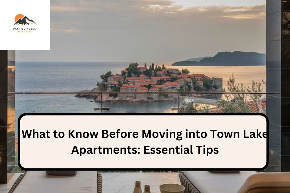 What to Know Before Moving into Town Lake Apartments: Essential Tips